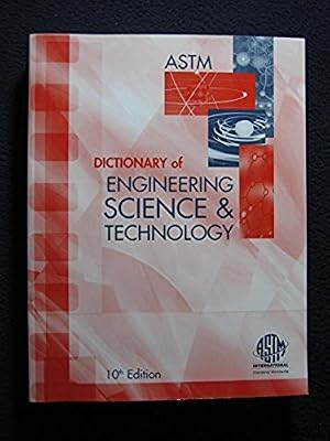 ASTM Dictionary of ENGINEERING SCIENCE & TECHNOLOGY, 10th Edition