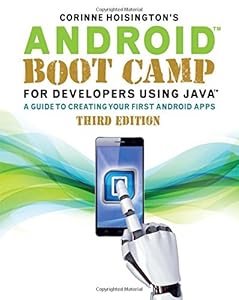 Android Boot Camp for Developers Using Java: A Guide to Creating Your First Android Apps
