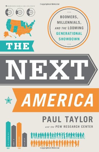 The Next America: Boomers, Millennials, and the Looming Generational Showdown by Paul Taylor