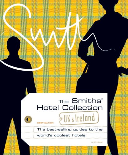 The Smith's Hotel Collection: UK and Ireland (The Smiths' Guides) by Smith