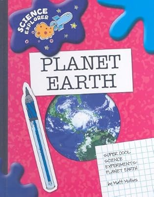 Planet Earth: Super Cool Science Experiments