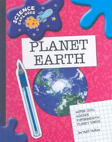 Planet Earth: Super Cool Science Experiments by Matt Mullins