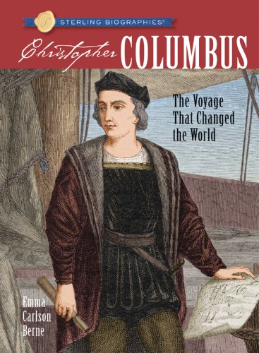 Sterling Biographies: Christopher Columbus: The Voyage That Changed the World by Emma Carlson Berne