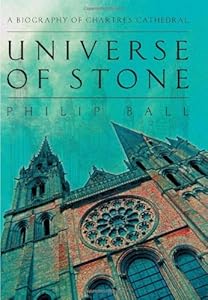 Universe of Stone: A Biography of Chartres Cathedral