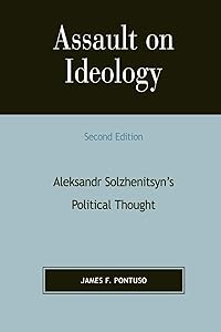 Assault on Ideology: Aleksandr Solzhenitsyn's Political Thought (Applications of Political Theory) by James F. Pontuso