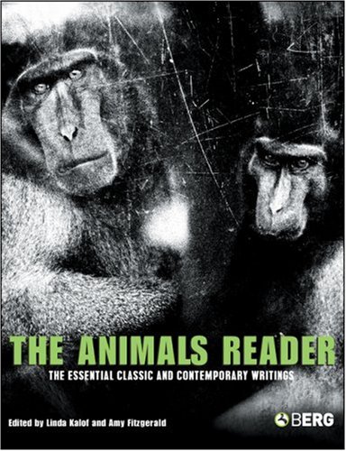 The Animals Reader: The Essential Classic and Contemporary Writings by Linda Kalof