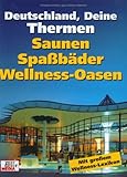 Deutschland, Deine Thermen: Saunen, Spaßbäder, Wellnessoasen - Hubert Bücken