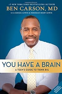 You Have a Brain: A Teen's Guide to T.H.I.N.K. B.I.G. by Ben Carson  M.D. 
			
			
		
		
		
       	 
       		
       			,