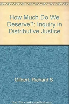 How Much Do We Deserve?: An Inquiry in Distributive Justice