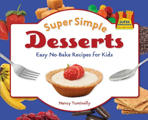 Super Simple Desserts: Easy No-bake Recipes for Kids by Nancy Tuminelly