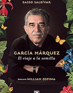 Garc&iacute;a M&aacute;rquez. El viaje a la semilla by Dasso Saldivar