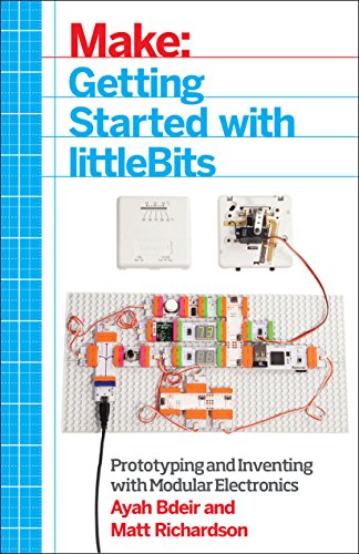 Getting Started with littleBits: Prototyping and Inventing with Modular Electronics