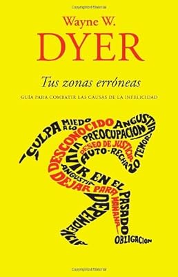 Tus zonas err&oacute;neas: Gu&iacute;a para combatir las causas de la infelicidad