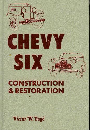 The Early Years Chevy Six, 1929-1940: Construction and Restoration by Victor W. Page
