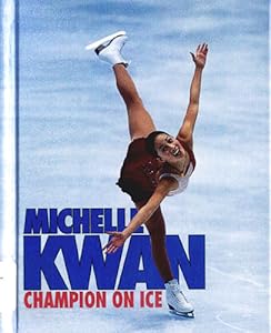Michelle Kwan: Champion on Ice (Sports Achievers Biographies)