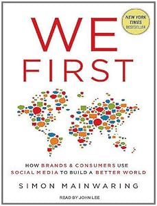 We First: How Brands and Consumers Use Social Media To Build a Better World