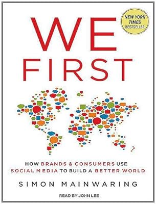 We First: How Brands and Consumers Use Social Media To Build a Better World
