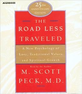 The Road Less Traveled: A New Psychology of Love, Traditional Values, and Spritual Growth