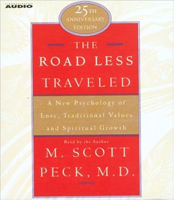 The Road Less Traveled: A New Psychology of Love, Traditional Values, and Spritual Growth