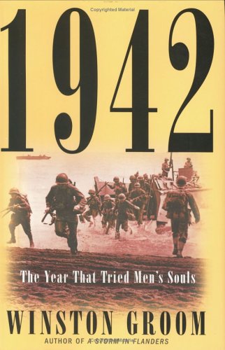 1942: The Year That Tried Men's Souls by Winston Groom