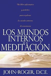 Los mundos internos de la meditaci&oacute;n by John-Roger