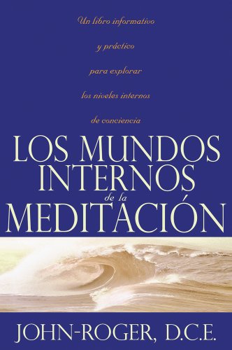 Los mundos internos de la meditaci&oacute;n by John-Roger