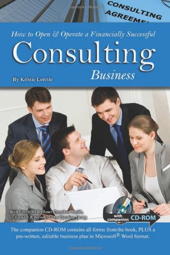 How to Open &amp; Operate a Financially Successful Consulting Business - With Companion Cd-Rom by Kristie Lorette