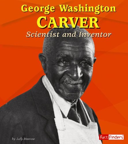 George Washington Carver: Scientist and Inventor (Fact Finders) by Judy