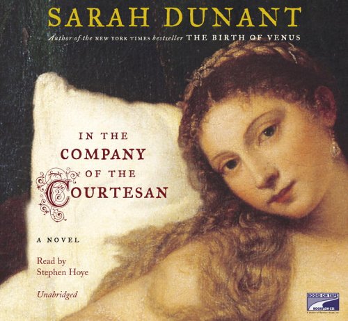 In the Company of the Courtesan by Sarah Dunant Unabridged CD Audiobook by Sarah Dunant