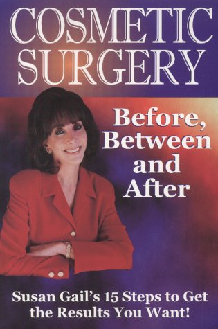 Cosmetic Surgery: Before, Between and After by Susan Gail