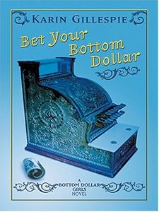 Bet Your Bottom Dollar: A Bottom Dollar Girls Novel