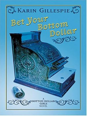 Bet Your Bottom Dollar: A Bottom Dollar Girls Novel