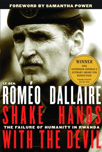 Shake Hands with the Devil: The Failure of Humanity in Rwanda by Roméo Dallaire