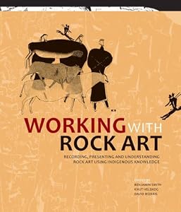 Working with Rock Art: Recording, Presenting and Understanding Rock Art Using Indigenous Knowledge