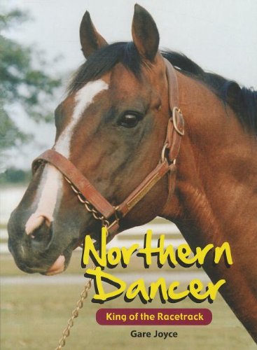 Northern Dancer: King of the Racetrack by Gare Joyce