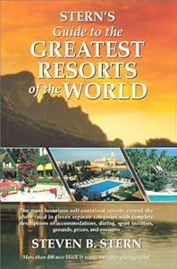 Stern's Guide to the Greatest Resorts of the World by Steven B Stern