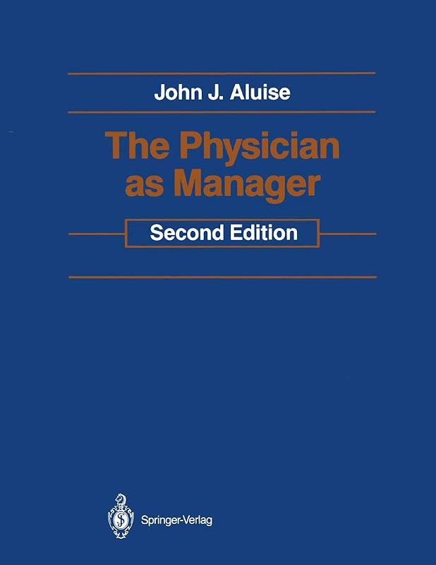 The Physician as Manager by John J. Aluise