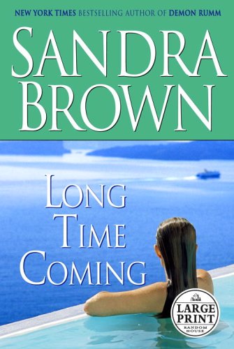 Long Time Coming (Random House Large Print) by Sandra Brown