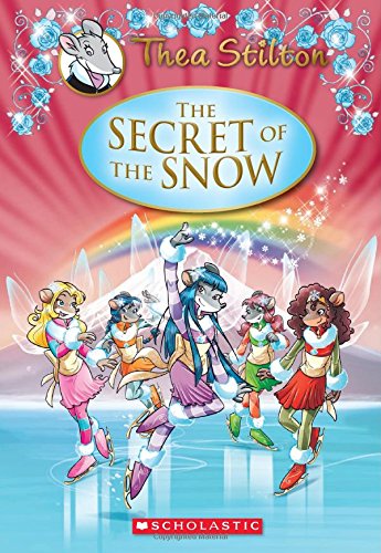 Thea Stilton Special Edition: The Secret of the Snow: A Geronimo Stilton Adventure by Thea Stilton