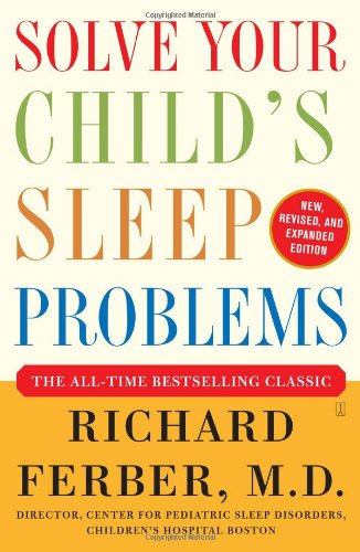 Solve Your Child's Sleep Problems: New, Revised, and Expanded Edition by Richard Ferber