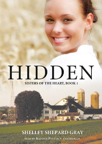 Hidden (Sisters of the Heart, Book 1) (Library Edition) by Shelley Shepard Gray