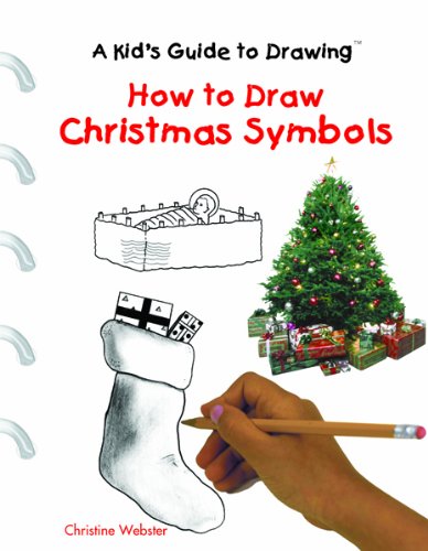 How to Draw Christmas Symbols (Kid's Guide to Drawing) by Christine Webster