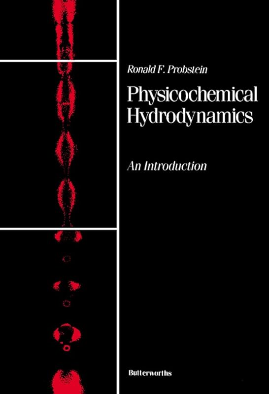Physicochemical Hydrodynamics: An Introduction (Butterworths series in chemical engineering) by Ronald F. Probstein