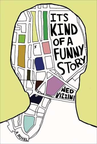 It's Kind of a Funny Story: A Novel by Ned Vizzini