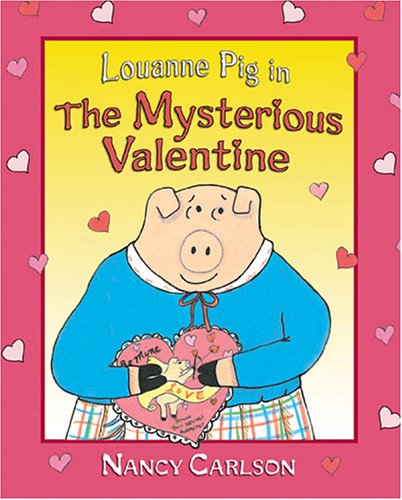 Louanne Pig in the Mysterious Valentine by Nancy Carlson
