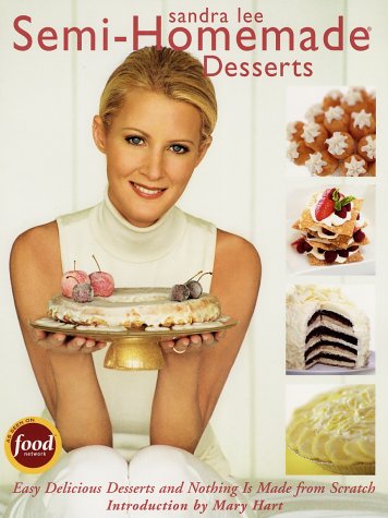 Semi-Homemade Desserts by Sandra Lee