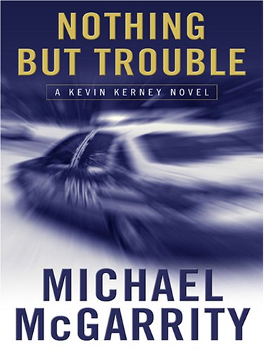 Nothing but Trouble: A Kevin Kerney Novel by Michael McGarrity