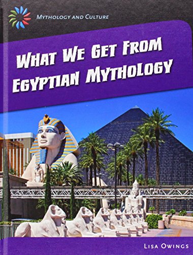 What We Get from Eqyptian Mythology by Lisa Owings