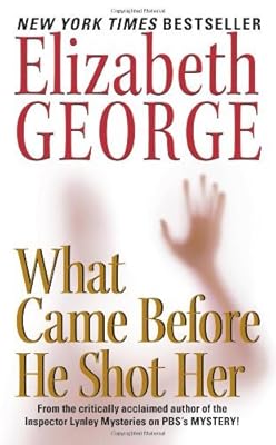 What Came Before He Shot Her: A Lynley Novel (Inspector Lynley Book 14)