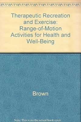 Therapeutic Recreation and Exercise: Range-Of-Motion Activities for Health and Well-Being